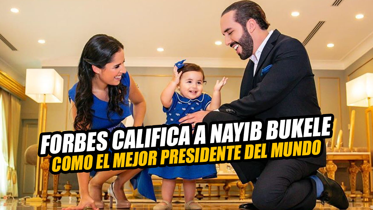 Nayib Bukele Forbes La revista Forbes posiciona a Nayib Bukele, como el Mandatario mejor